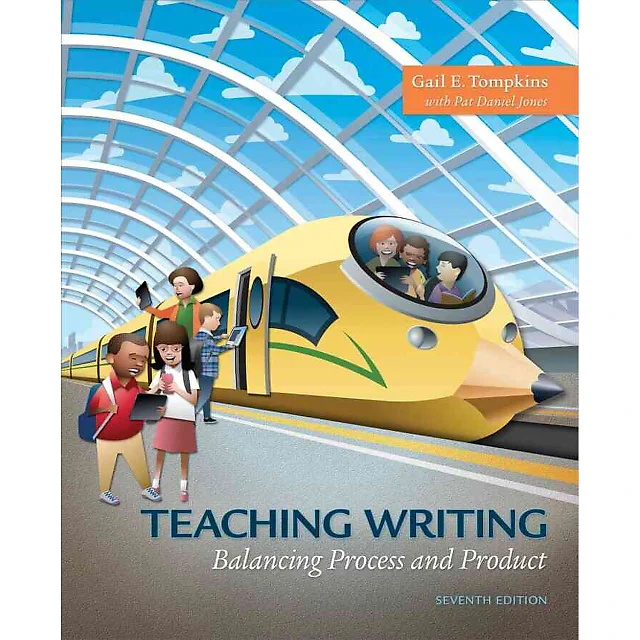 Teaching Writing: Balancing Process and Product, 7th Edition