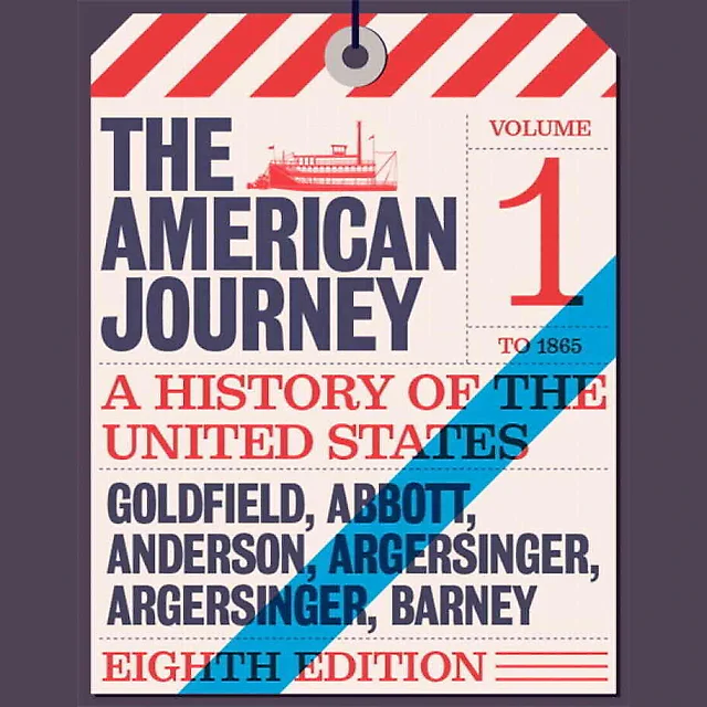 The American Journey: A History of the United States To 1877, Volume 1, 8th Edition
