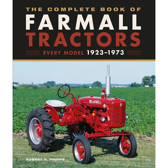 The Complete Book of Farmall Tractors: Every Model 1923-1973