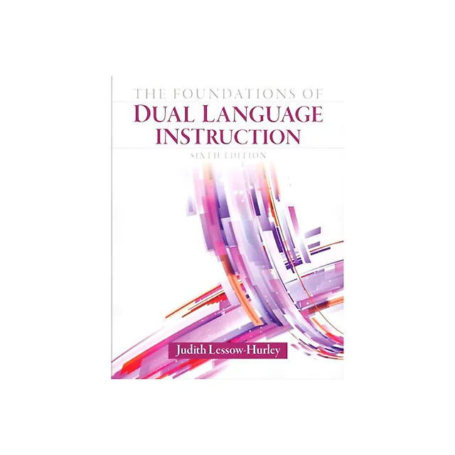 The Foundations of Dual Language Instruction, 6th Edition