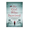 The Girl Who Survived: Based on a true story, an utterly unputdownable and heart-wrenching World War 2 page-turner