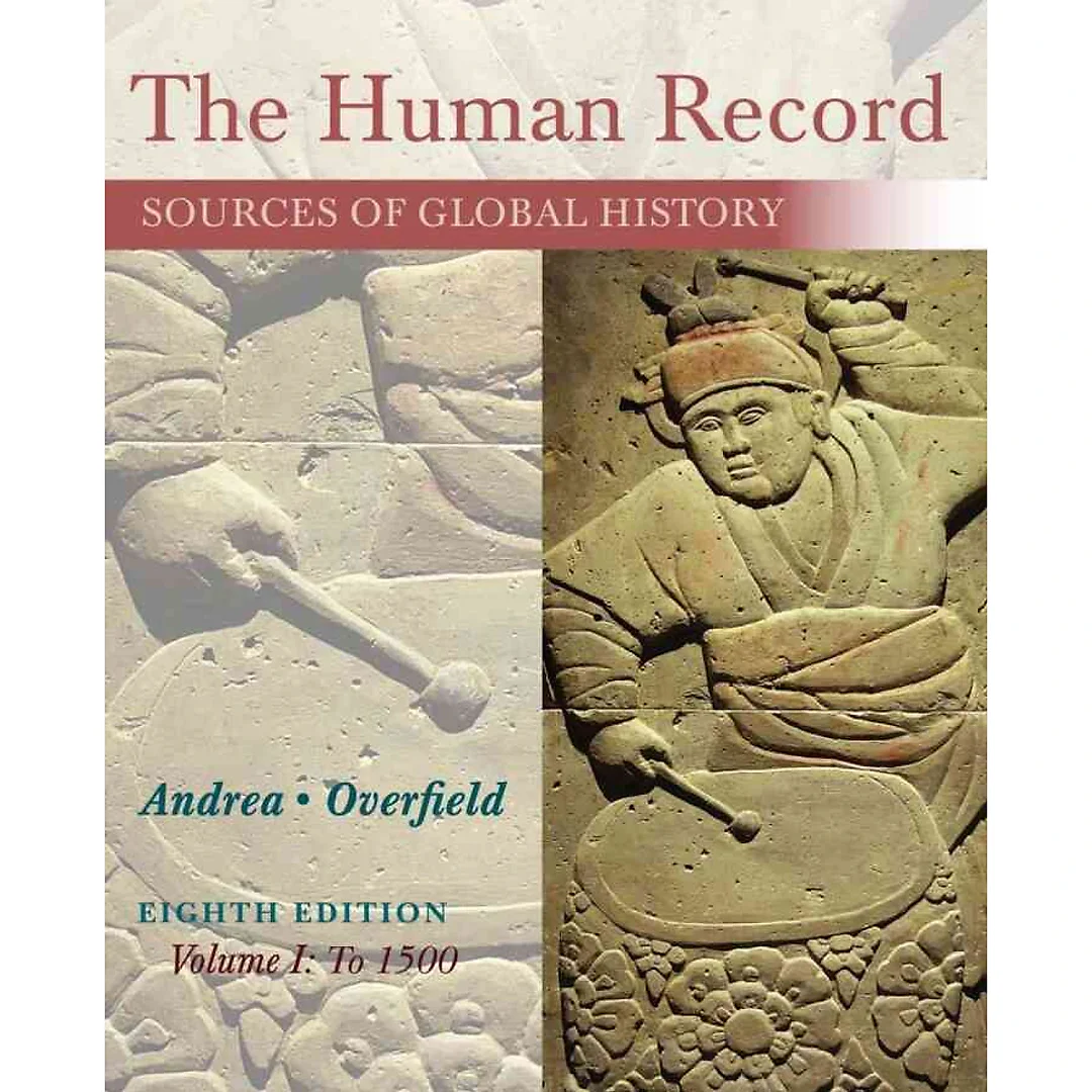 The Human Record: Sources of Global History Volume I: To 1500 8th Edition