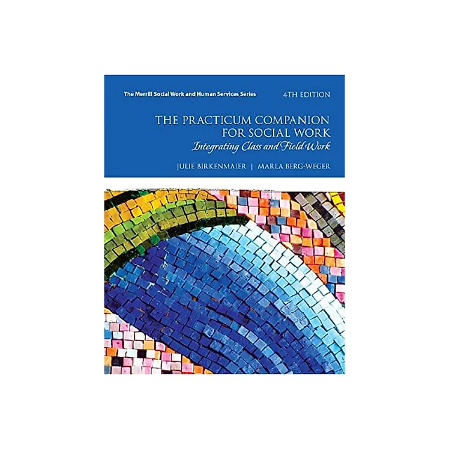 The Practicum Companion for Social Work: Integrating Class and Field Work (4th Edition)