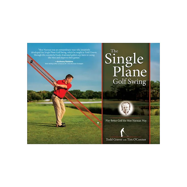 The Single Plane Golf Swing: Play Better Golf the Moe Norman Way