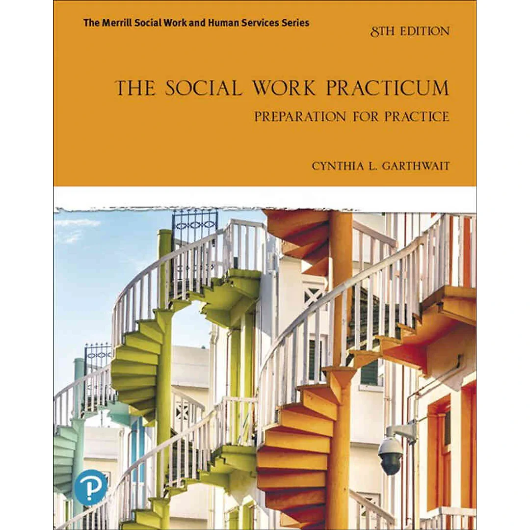 The Social Work Practicum: Preparation for Practice, 8th Edition