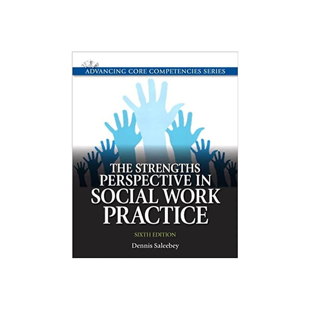 The Strengths Perspective in Social Work Practice (6th Edition) (Advancing Core Competencies)