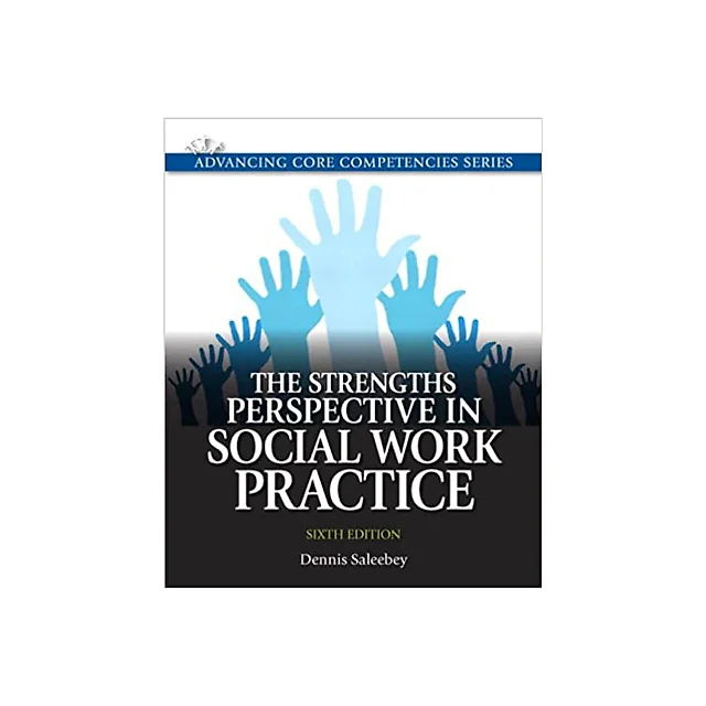 The Strengths Perspective in Social Work Practice (6th Edition) (Advancing Core Competencies)