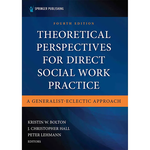 Theoretical Perspectives for Direct Social Work Practice: A Generalist-Eclectic Approach, 4th Edition