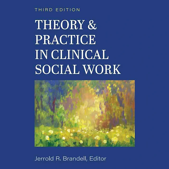 Theory & Practice in Clinical Social Work, 3rd Edition