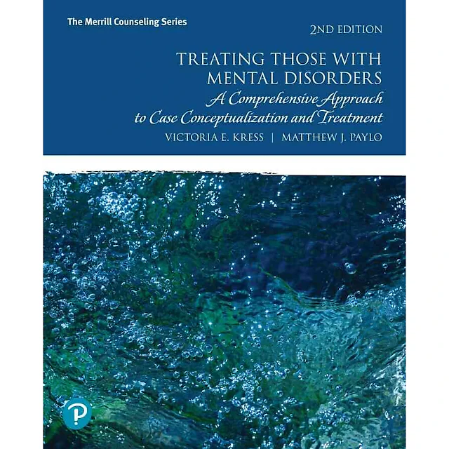 Treating Those with Mental Disorders: A Comprehensive Approach to Case Conceptualization and Treatment, 2nd Edition