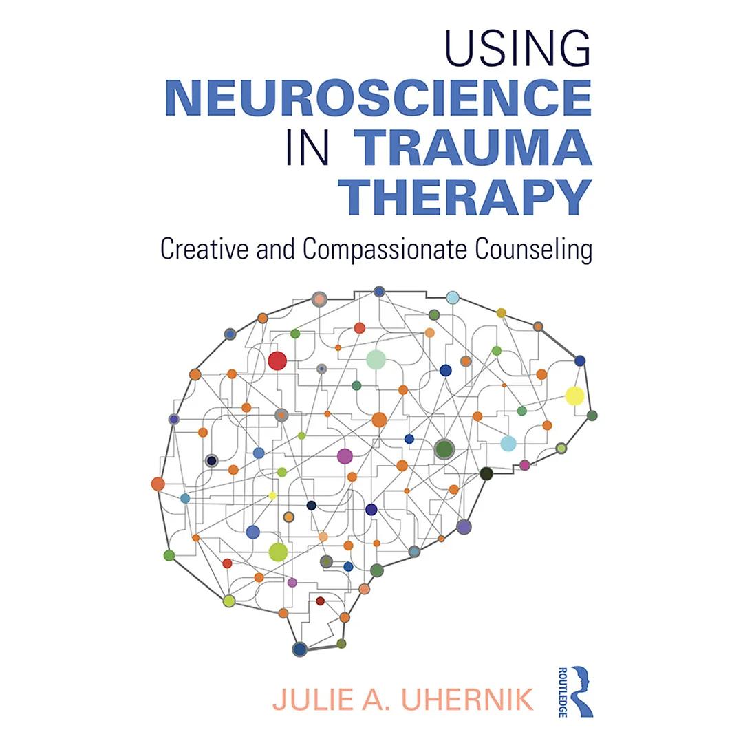 Using Neuroscience in Trauma Therapy: Creative and Compassionate Counseling