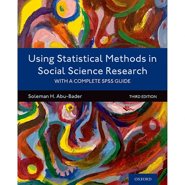 Using Statistical Methods in Social Science Research: With a Complete SPSS Guide 3rd Edition