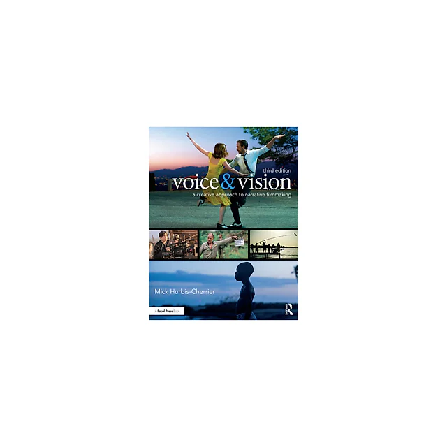 Voice & Vision: A Creative Approach to Narrative Filmmaking, 3rd Edition