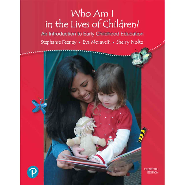 Who Am I in the Lives of Children? An Introduction to Early Childhood Education, 11th Edition