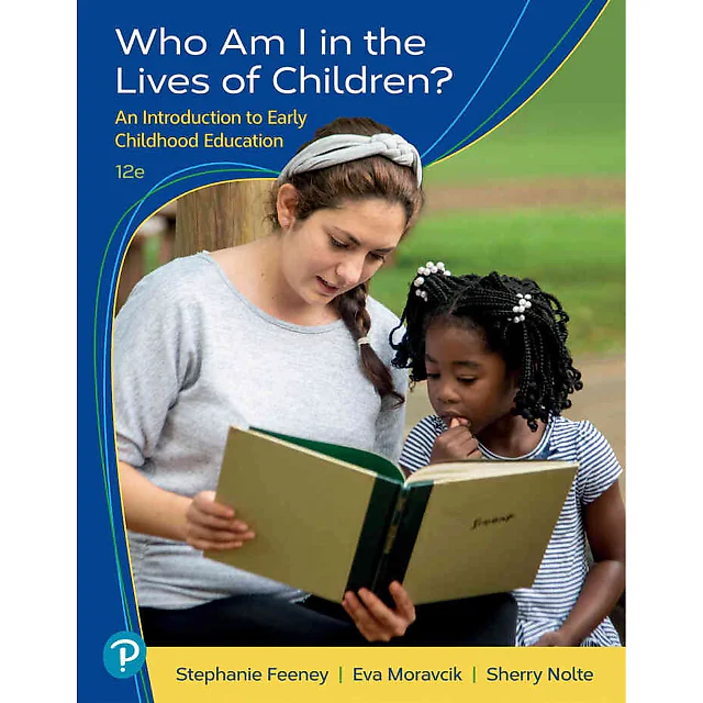 Who Am I in the Lives of Children? An Introduction to Early Childhood Education, 12th Edition