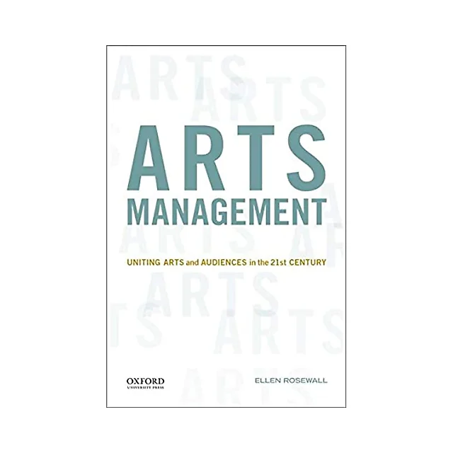 Arts Management: Uniting Arts and Audiences in the 21st Century