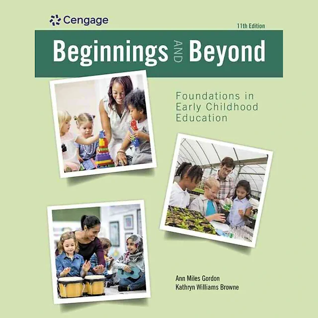 Beginnings & Beyond: Foundations in Early Childhood Education, 11th Edition
