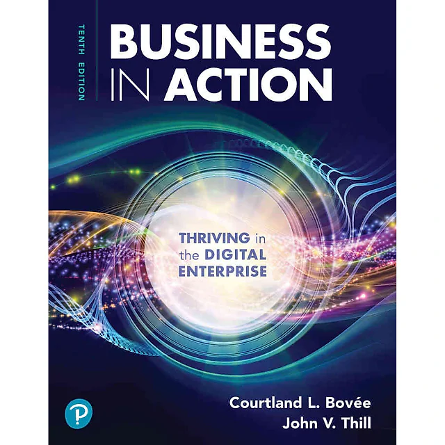 Business in Action: Thriving in the Digital Enterprise, 10th Edition