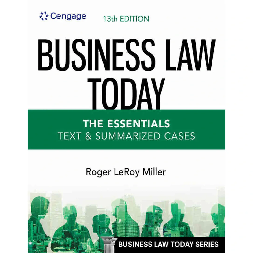 Business Law Today, The Essentials: Text and Summarized Cases, 13th Edition