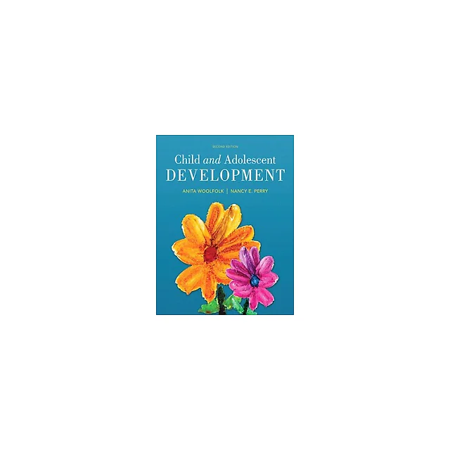 Child and Adolescent Development 2nd Edition by Anita Woolfolk