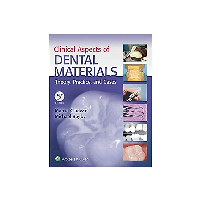 Clinical Aspects of Dental Materials: Theory, Practice, and Cases (5th Edition)