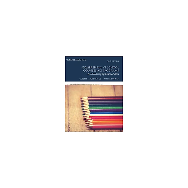 Comprehensive School Counseling Programs K-12 Delivery Systems in Action 3rd Edition by Colette T. Dollarhide