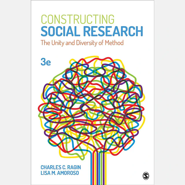 Constructing Social Research: The Unity and Diversity of Method 3rd Edition