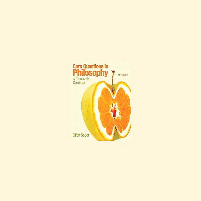 Core Questions in Philosophy A Text with Readings 6th Edition by Elliott Sober
