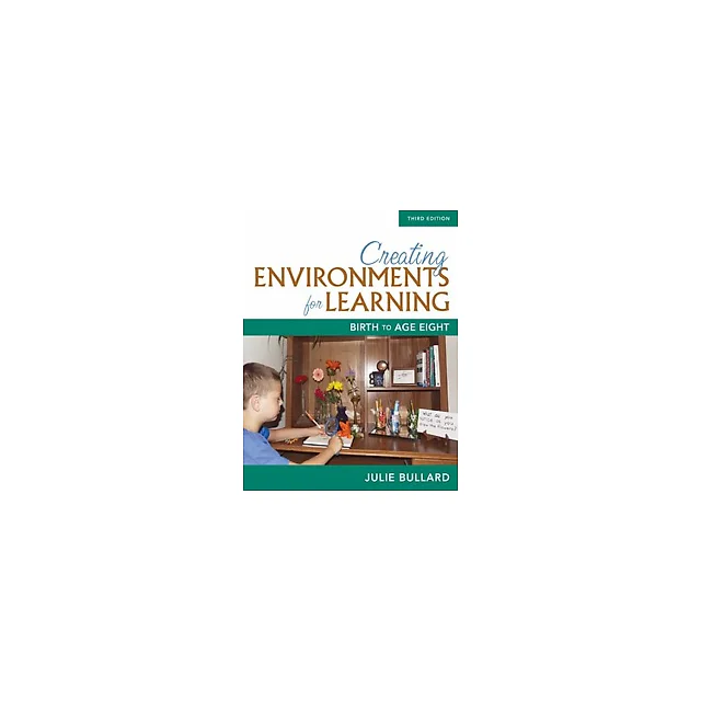 Creating Environments for Learning Birth to Age Eight 3rd Edition by Julie Bullard