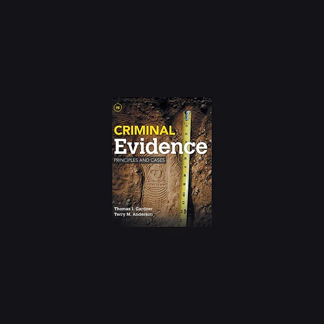 Criminal Evidence Principles and Cases 9th Edition by Thomas J. Gardner &amp; Terry M. Anderson