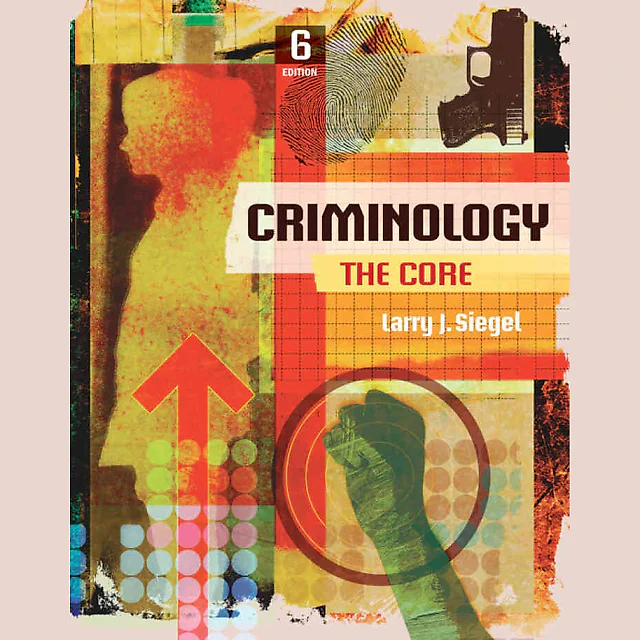 Criminology: The Core 6th Edition