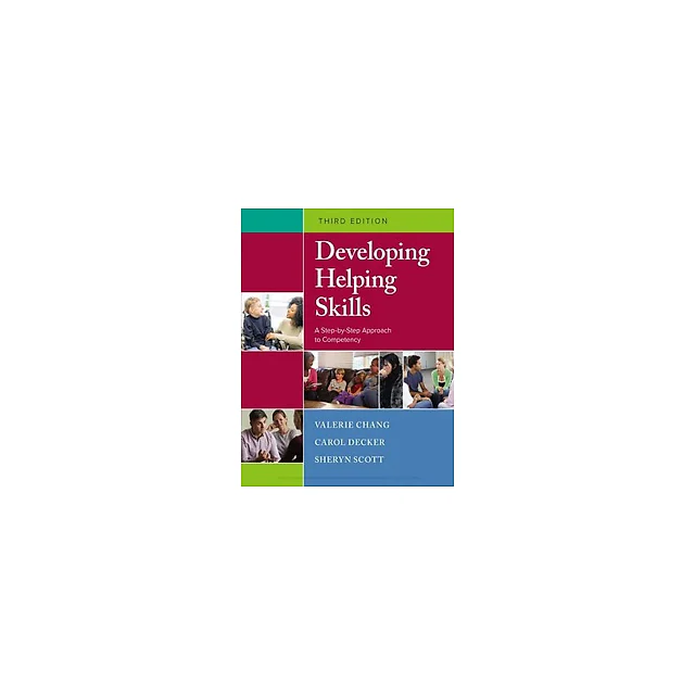 Developing Helping Skills A Step-by-Step Approach to Competency 3rd Edition by Valerie Nash Chang
