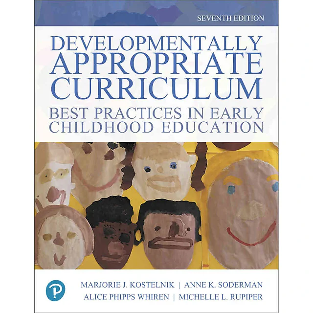 Developmentally Appropriate Curriculum: Best Practices in Early Childhood Education, 7th Edition