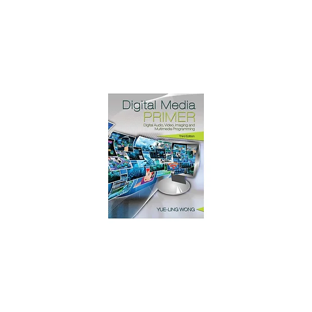 Digital Media Primer 3rd Edition by Yue-Ling Wong