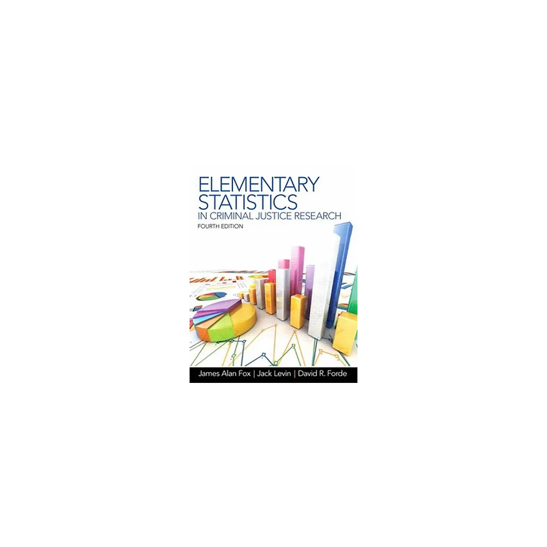 Elementary Statistics in Criminal Justice Research 4th Edition by James A Fox