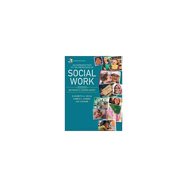 Empowerment Series An Introduction to the Profession of Social Work 6th Edition by Elizabeth A. Segal