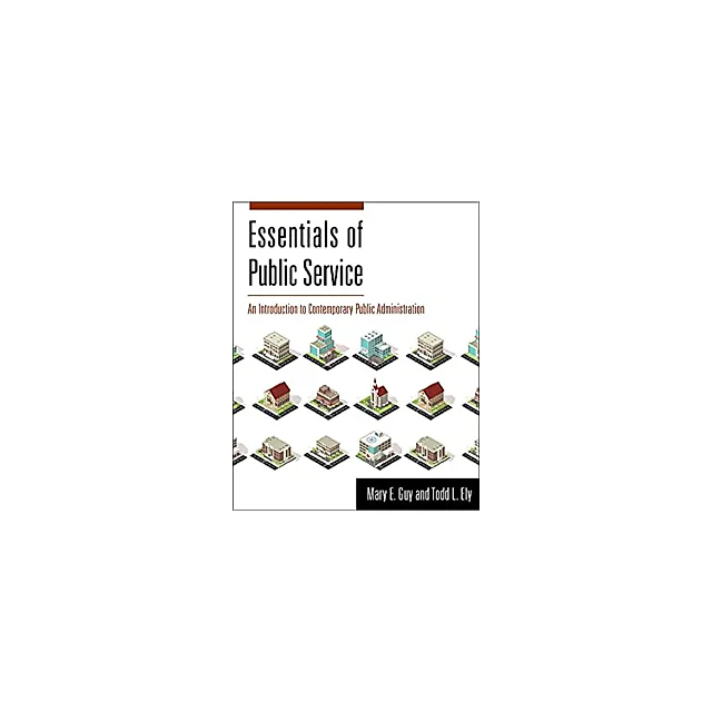 Essentials of Public Service: An Introduction to Contemporary Public Administration