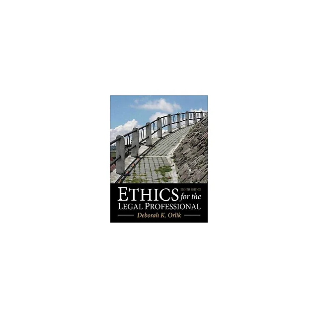 Ethics for the Legal Professional 8th Edition by Deborah K. Orlik
