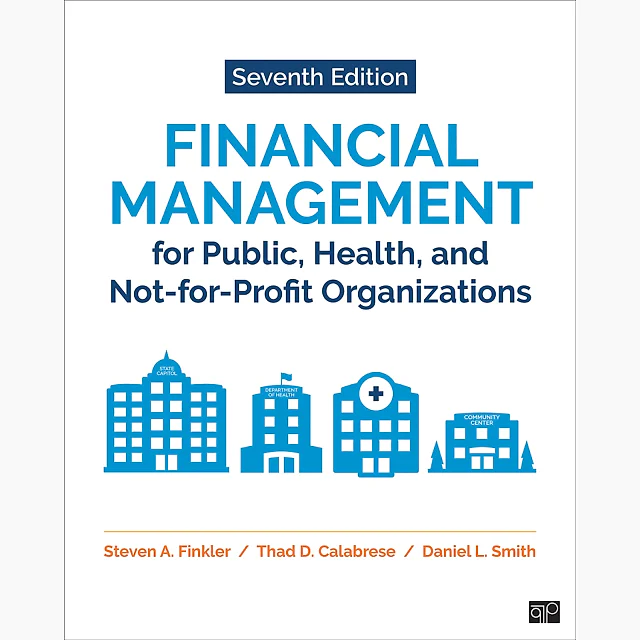 Financial Management for Public, Health, and Not-for-Profit Organizations, 7th Edition