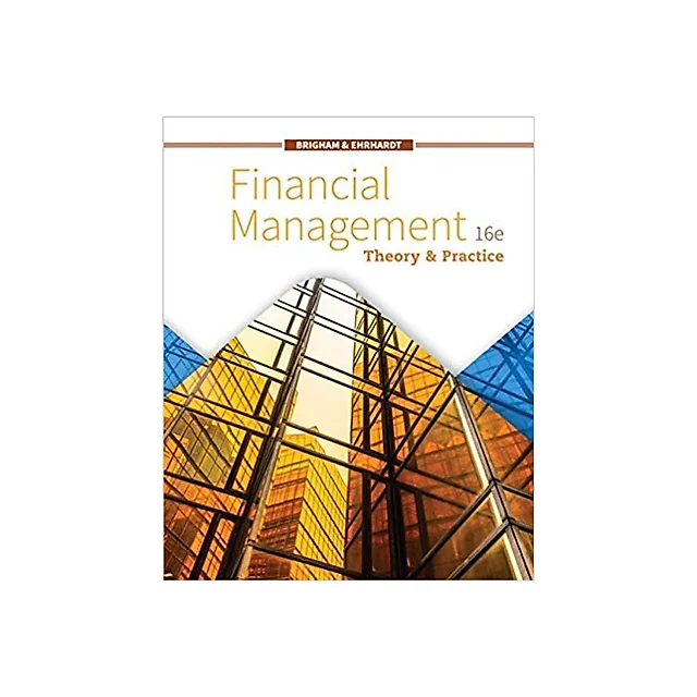 Financial Management: Theory & Practice 16th Edition