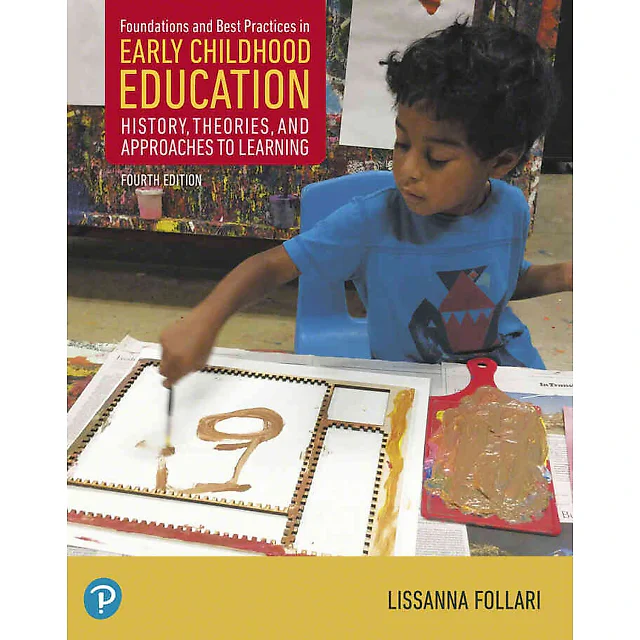 Foundations and Best Practices in Early Childhood Education: History, Theories, and Approaches to Learning, 4th Edition