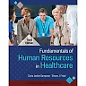 Fundamentals of Human Resources in Healthcare, 3rd Edition