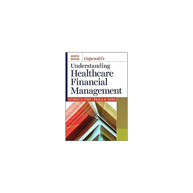 Gapenski's Understanding Healthcare Financial Management