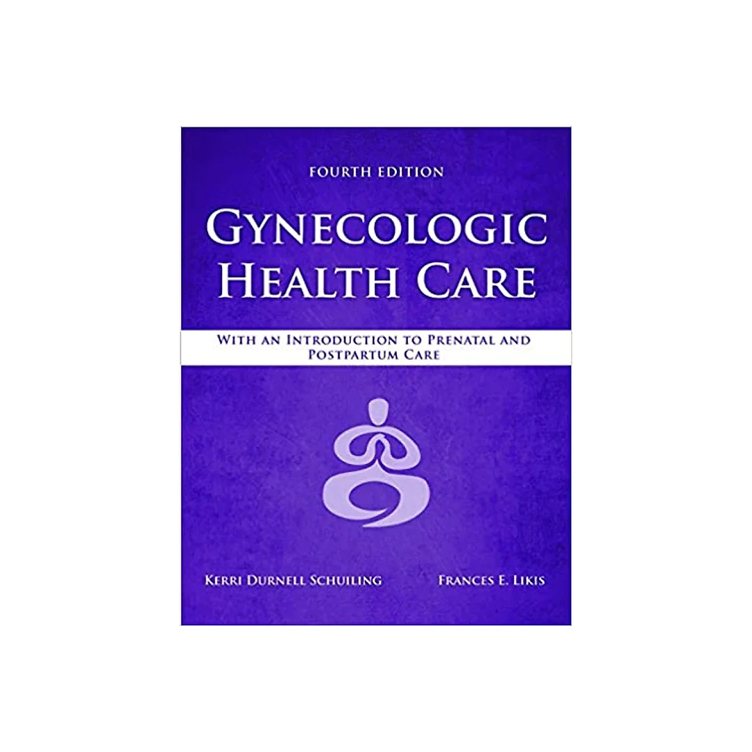 Gynecologic Health Care: With an Introduction to Prenatal and Postpartum Care