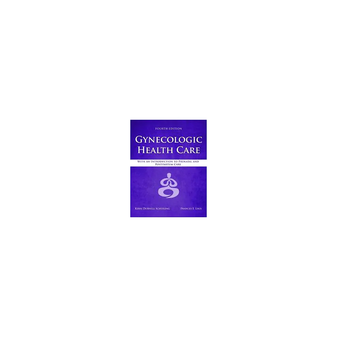 Gynecologic Health Care: With an Introduction to Prenatal and Postpartum Care