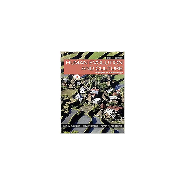 Human Evolution and Culture: Highlights of Anthropology (8th Edition)