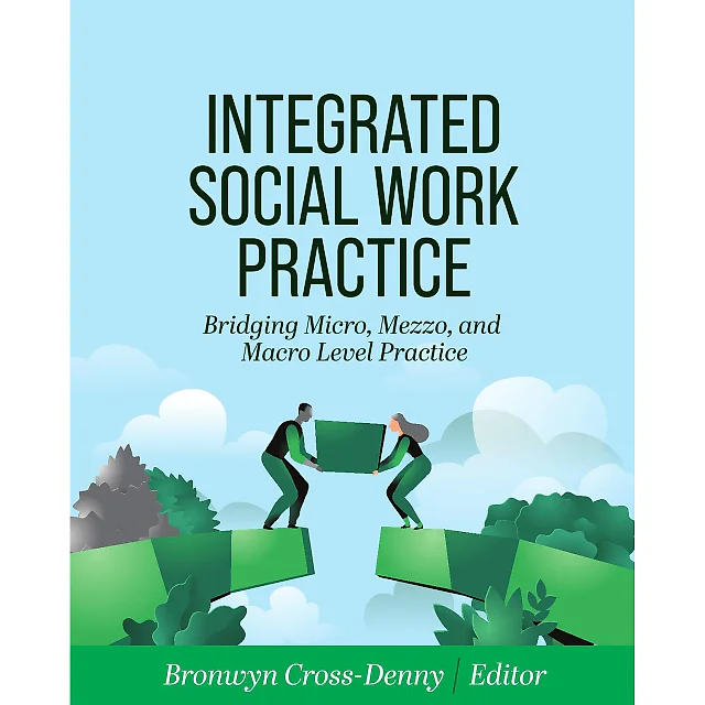 Integrated Social Work Practice: Bridging Micro, Mezzo, and Macro Level Practice