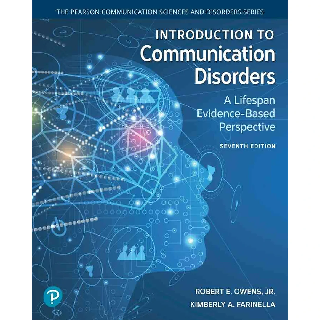 Introduction to Communication Disorders: A Lifespan Evidence-Based Perspective, 7th Edition