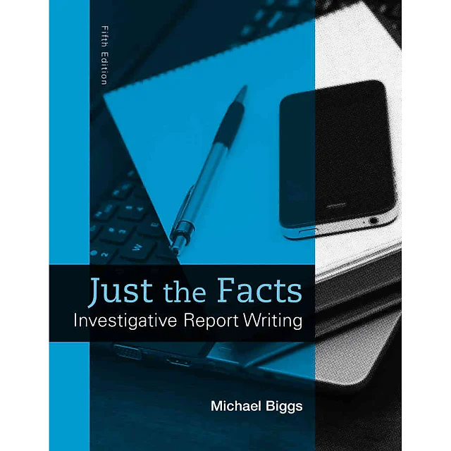 Just the Facts: Investigative Report Writing, 5th Edition