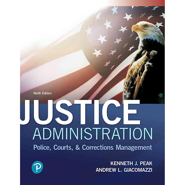 Justice Administration: Police, Courts, &amp; Corrections Management, 9th Edition